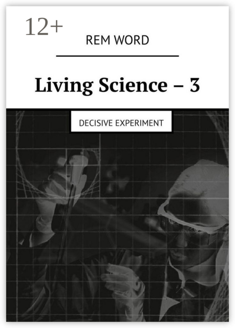 Living Science – 3. Decisive experiment