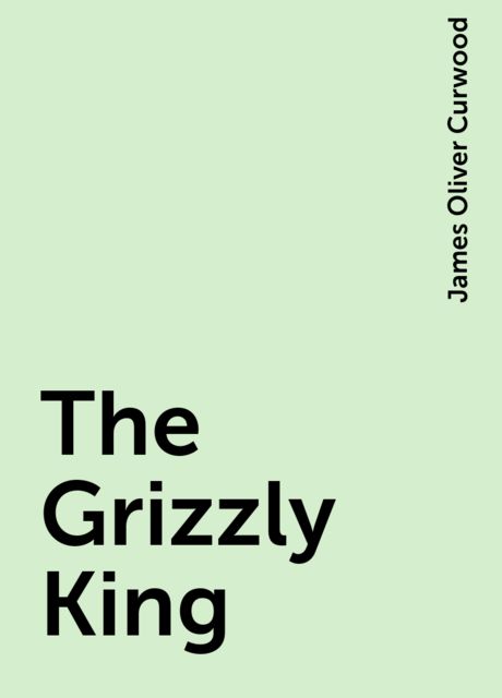 The Grizzly King