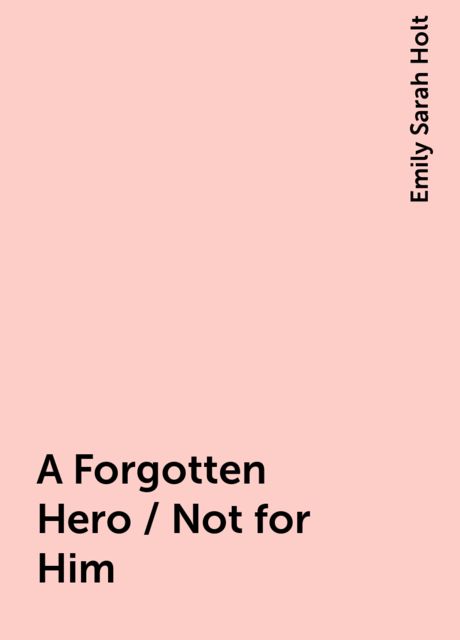 A Forgotten Hero / Not for Him