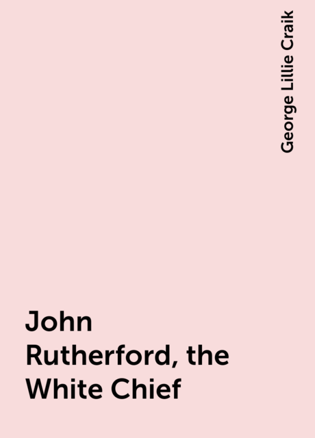 John Rutherford, the White Chief