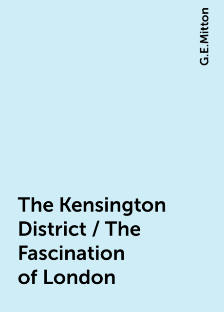 The Kensington District / The Fascination of London