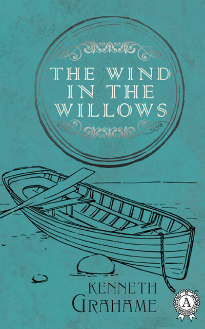 The Wind in the Willows. Illustrated edition, Kenneth Grahame