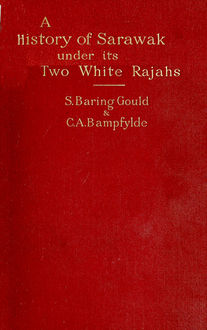 A History of Sarawak under Its Two White Rajahs 1839–1908