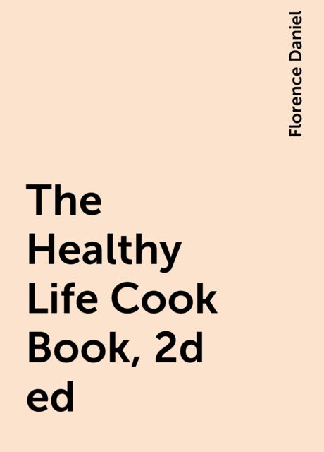 The Healthy Life Cook Book, 2d ed