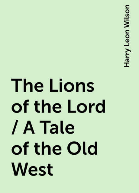 The Lions of the Lord / A Tale of the Old West