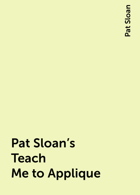Pat Sloan's Teach Me to Applique