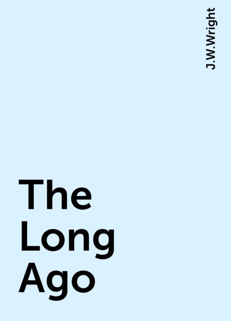 The Long Ago