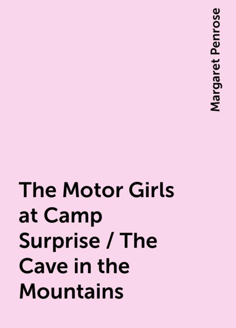The Motor Girls at Camp Surprise / The Cave in the Mountains