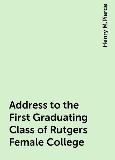 Address to the First Graduating Class of Rutgers Female College