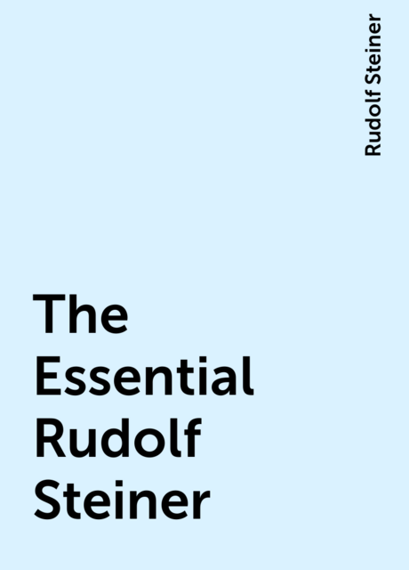 The Essential Rudolf Steiner