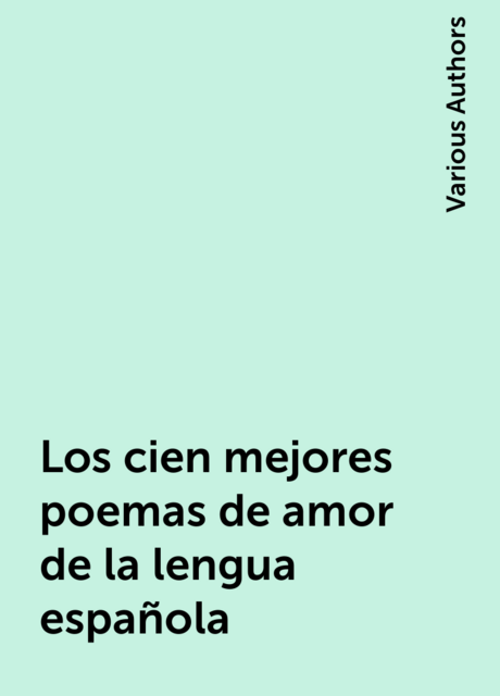 Los cien mejores poemas de amor de la lengua española