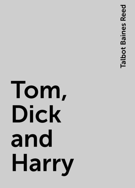 Tom, Dick and Harry