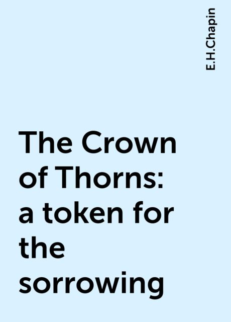 The Crown of Thorns : a token for the sorrowing