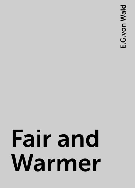 Fair and Warmer