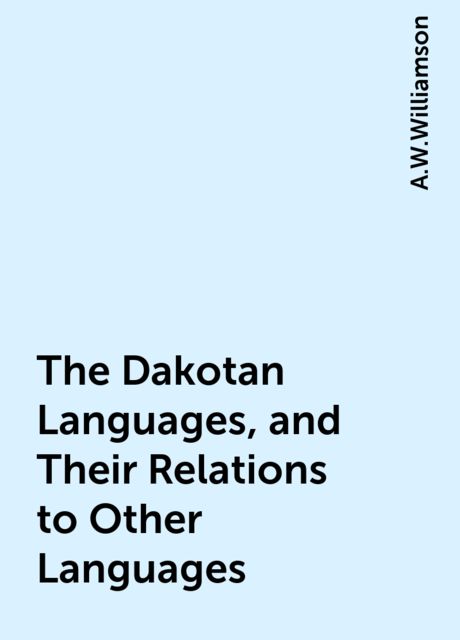 The Dakotan Languages, and Their Relations to Other Languages
