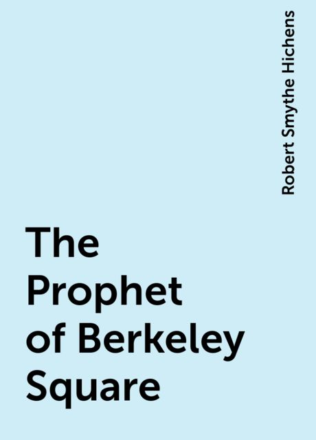 The Prophet of Berkeley Square