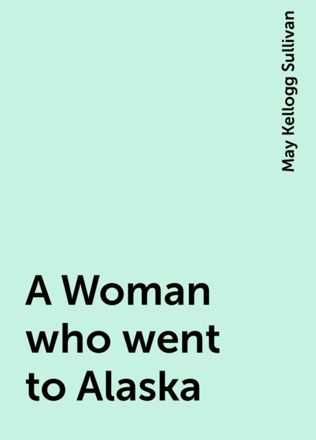 A Woman who went to Alaska