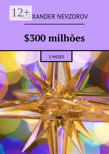 300 milhões. 3 meses