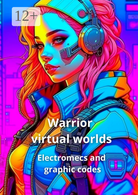 Warrior virtual worlds. Electromecs and graphic codes