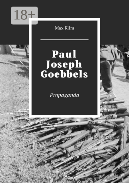 Paul Joseph Goebbels. Propaganda