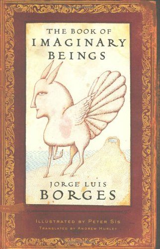 Книга вымышленных существ, Хорхе Луис Борхес