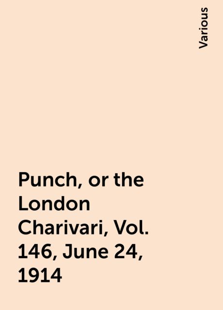 Punch, or the London Charivari, Vol. 146, June 24, 1914