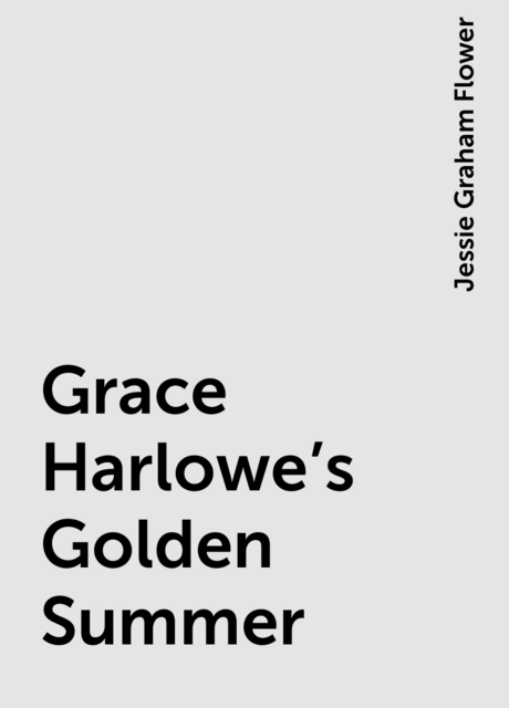 Grace Harlowe's Golden Summer