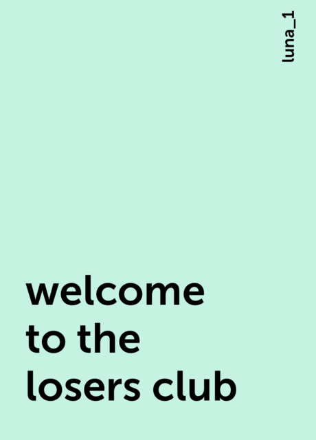 welcome to the losers club, luna_1