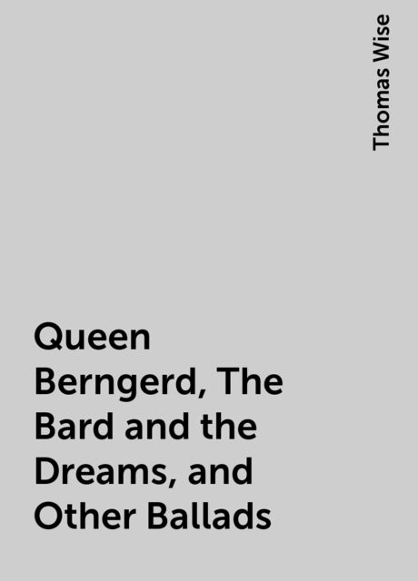 Queen Berngerd, The Bard and the Dreams, and Other Ballads