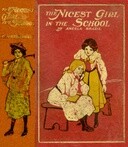 The Nicest Girl in the School / A Story of School Life