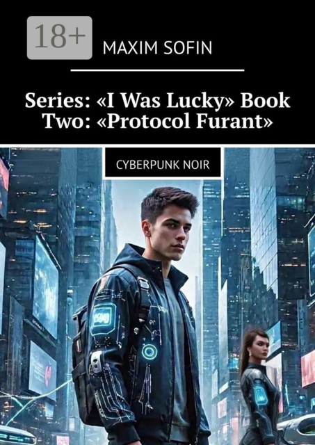 Series: “I Was Lucky” Book Two: “Protocol Furant”. Cyberpunk Noir