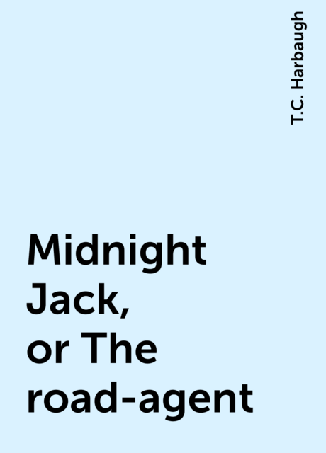 Midnight Jack, or The road-agent