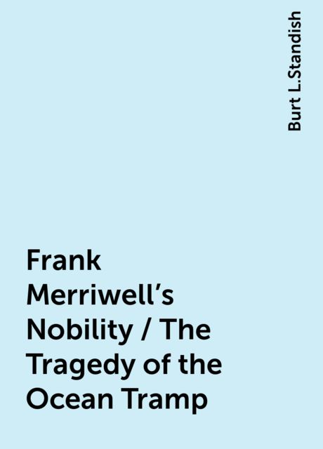 Frank Merriwell's Nobility / The Tragedy of the Ocean Tramp