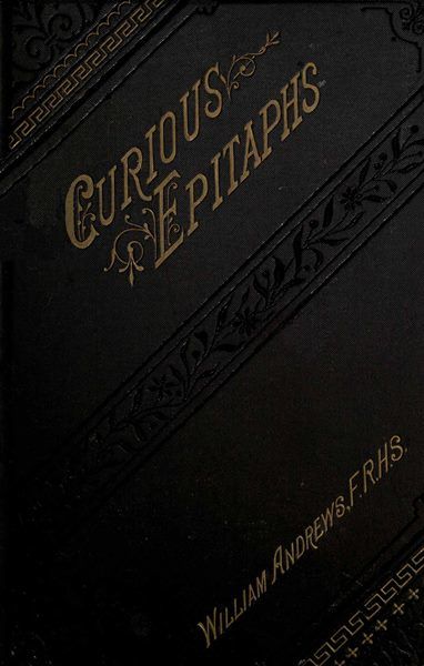 Curious Epitaphs, Collected from the Graveyards of Great Britain and Ireland