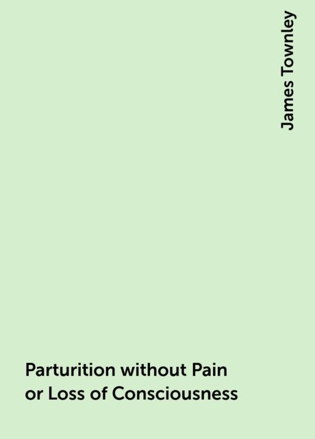 Parturition without Pain or Loss of Consciousness