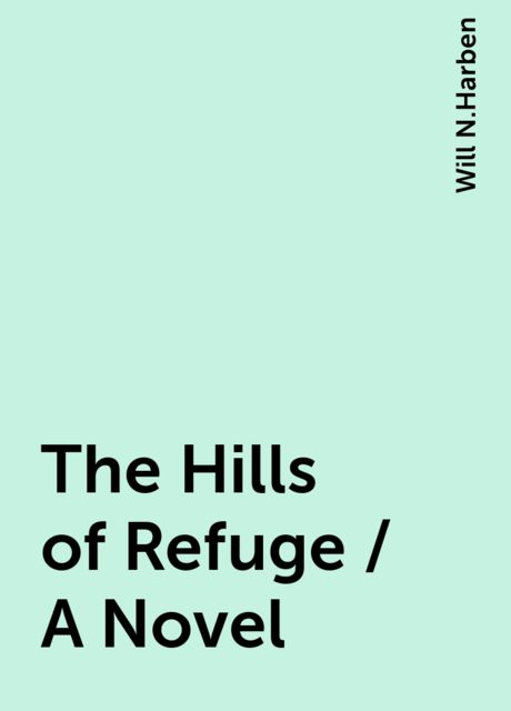 The Hills of Refuge / A Novel