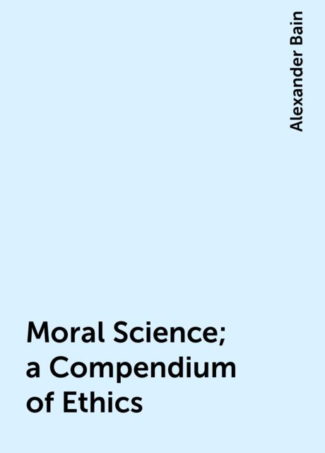Moral Science; a Compendium of Ethics