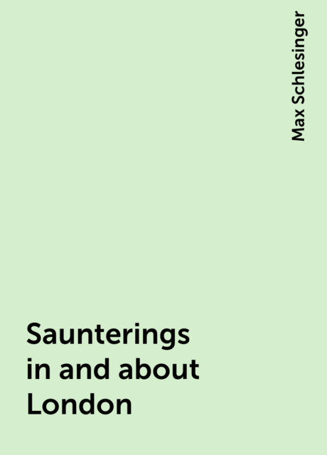Saunterings in and about London