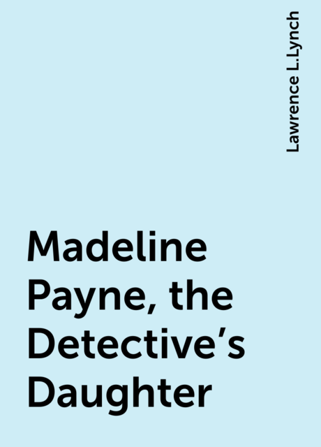 Madeline Payne, the Detective's Daughter