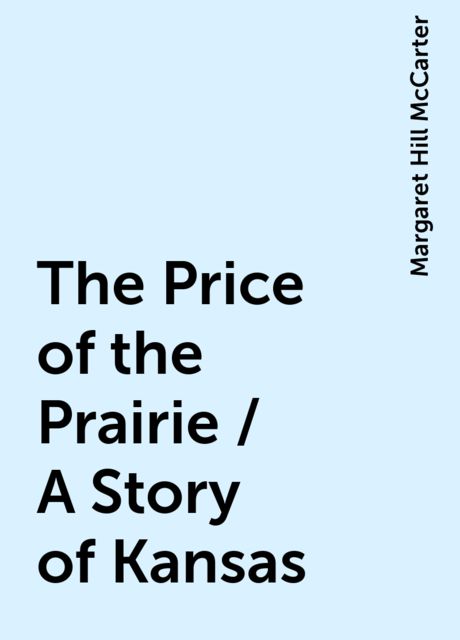 The Price of the Prairie / A Story of Kansas