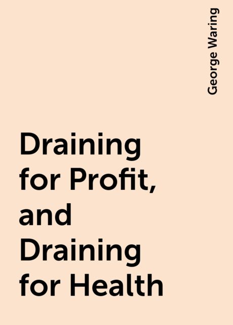 Draining for Profit, and Draining for Health