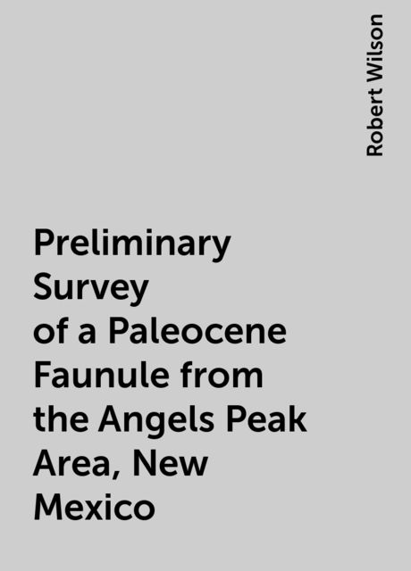 Preliminary Survey of a Paleocene Faunule from the Angels Peak Area, New Mexico
