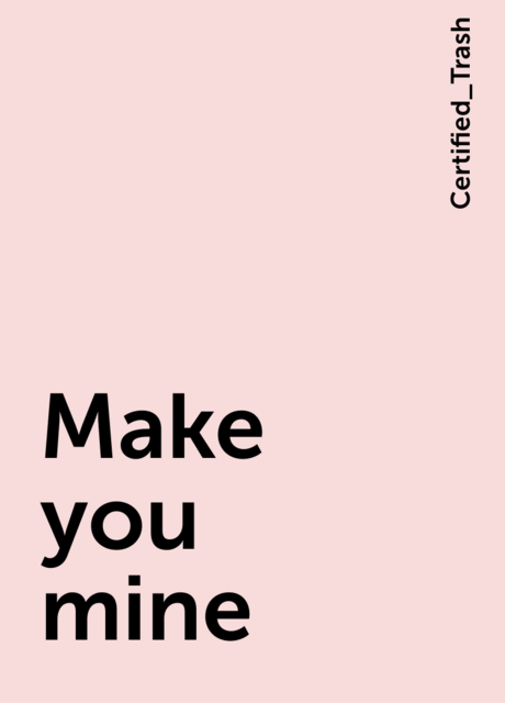 Make you mine