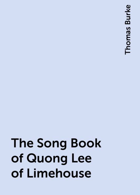 The Song Book of Quong Lee of Limehouse