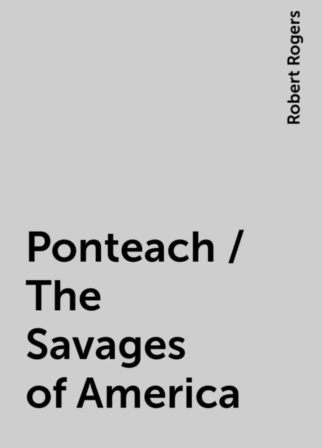 Ponteach / The Savages of America