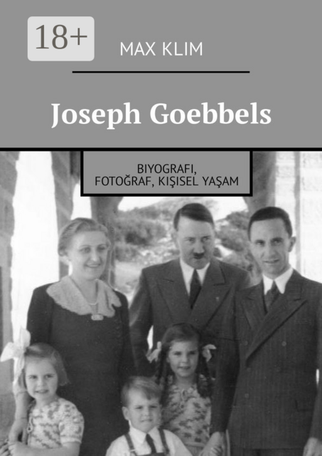 Joseph Goebbels. Biyografi, fotoğraf, kişisel yaşam