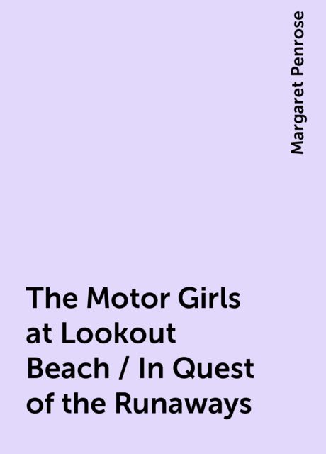 The Motor Girls at Lookout Beach / In Quest of the Runaways
