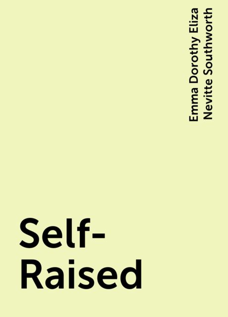Self-Raised; Or, From the Depths