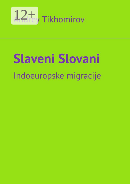 Slaveni Slovani. Indoeuropske migracije