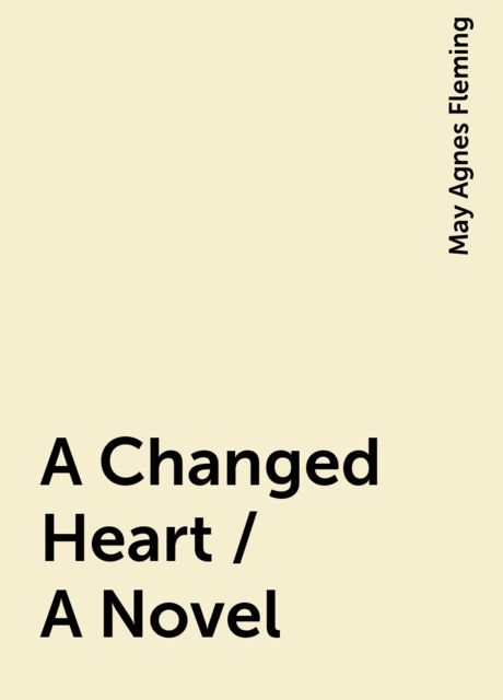 A Changed Heart / A Novel